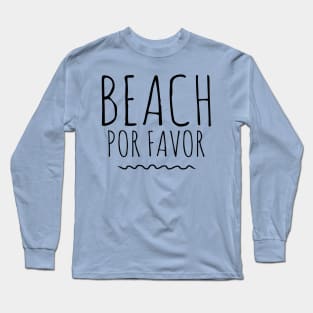 Beach Por Favor Beach Spanglish Bilingual Long Sleeve T-Shirt